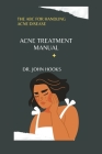 Acne Treatment Manual: The ABC for Handling Acne Disease Cover Image