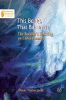 This Being, That Becomes: The Buddha's Teaching on Conditionality (Buddhist Wisdom in Practice) Cover Image