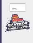 Skaters Gonna Skate: Funny Skating Quote Composition Book for School w/ College Ruled Paper 200 Pages Cover Image
