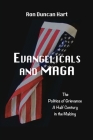 Evangelicals and MAGA: Politics of Grievance a Half Century in the Making Cover Image