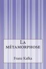 La métamorphose By Franz Kafka Cover Image