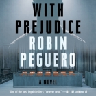 With Prejudice By Robin Peguero, Chris Ciulla (Read by) Cover Image