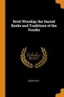 Devil Worship; The Sacred Books and Traditions of the Yezidiz By Isya Joseph Cover Image