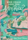 Who Could Love You, Astor Price? Cover Image