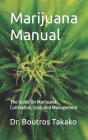 Marijuana Manual: The Guide On Marijuana, Cultivation, Uses And Management Cover Image