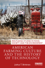 American Farming Culture and the History of Technology (Routledge Studies in Food) By Joshua T. Brinkman Cover Image