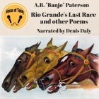 Rio Grande's Last Race and Other Verses Lib/E By Andrew Barton Paterson, Denis Daly (Read by) Cover Image