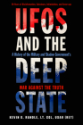 UFOs and the Deep State: A History of the Military and Shadow Government's War Against the Truth Cover Image