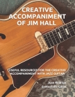 Creative Accompaniment of Jim Hall: Useful Resources for the Creative Accompaniment with Jazz Guitar Cover Image
