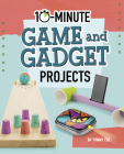 10-Minute Game and Gadget Projects By Tammy Enz Cover Image