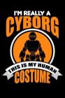 I'm Really A Cyborg This Is My Human Costume: line notebook By Teerdy Cover Image