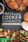 Pressure Cooker Cookbook for beginners: Quick and easy Recipes to lose weight and get into shape By Francesca Bonheur Cover Image