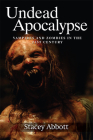 Undead Apocalypse: Vampires and Zombies in the 21st Century By Stacey Abbott Cover Image
