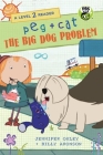 Peg + Cat: The Big Dog Problem: A Level 2 Reader Cover Image