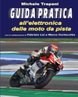 Guida pratica all'elettronica delle moto da pista By Fabrizio Lai, Marco Cortecchia, Michele Trapani Cover Image