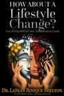 How About a Lifestyle Change: Your 90 Day WHOLE-listic Transformation Guide By Lasean Rinique Shelton Cover Image