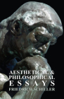Aesthetical and Philosophical Essays By Friedrich Schiller Cover Image