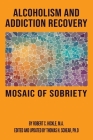 Alcoholism & Addiction Recovery Part 3: Mosaic Of Sobriety By Thomas Schear (Editor), Robert Hickle Cover Image