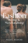 Fashion Buying & Merchandising (2023 Edition): From mass-market to luxury retail By Miguel Hebrero Cover Image