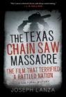 The Texas Chain Saw Massacre: The Film That Terrified a Rattled Nation By Joseph Lanza Cover Image