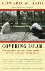 Covering Islam: How the Media and the Experts Determine How We See the Rest of the World By Edward W. Said Cover Image