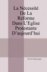 La Nécessité de la Réforme dans l'Eglise Protestante d'aujourd'hui By Rev Dr Feniton Jacquet Cover Image