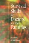 Survival Skills for Doctors and Their Families By Ruth Chambers, Steph Chambers, Kay Mohanna Cover Image