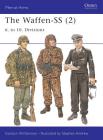 The Waffen-SS (2): 6. to 10. Divisions (Men-at-Arms) By Gordon Williamson, Stephen Andrew (Illustrator) Cover Image