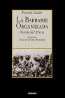 La Barbarie Organizada: Novela del Tercio By Fermin Galan, Cesar De Vicente Hernando (Editor) Cover Image