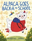 Alpaca Goes Back-a to School: A Picture Book By Sudipta Bardhan-Quallen, Leeza Hernandez (Illustrator) Cover Image