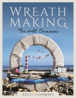Wreath Making for All Occasions (Make Your Own) By Becci Coombes Cover Image