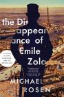 The Disappearance of Émile Zola: Love, Literature, and the Dreyfus Case By Michael Rosen Cover Image