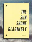 The Sun Shone Glaringly By Seth Lower (Artist) Cover Image