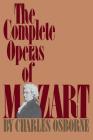 The Complete Operas Of Mozart By Charles Osborne Cover Image