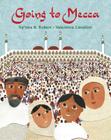 Going to Mecca By Na'ima B. Robert, Valentina Cavallini (Illustrator) Cover Image