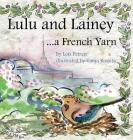Lulu and Lainey ... a French Yarn By Lois Petren, Tanja Russita (Illustrator) Cover Image