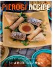 Perfect Pierogi Recipes: 50 Delicious of Pierogi Cookbooks Cover Image