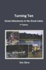 Turning Ten: Great Adventures in the Great Lakes - 2nd Edition By Dan Ellens Cover Image