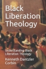 Black Liberation Theology: Understanding Black Liberation Theology By Kenneth Dantzler Corbin Cover Image