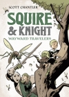 Squire & Knight: Wayward Travelers By Scott Chantler Cover Image