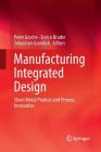 Manufacturing Integrated Design: Sheet Metal Product and Process Innovation Cover Image