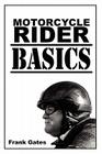 Motorcycle Rider Basics By Frank Wayne Gates Cover Image