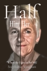 Half Him Half Her: When do I get to be ME Cover Image