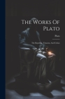 The Works Of Plato: The Republic, Timaeus, And Critias By Plato (Created by) Cover Image