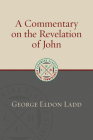 A Commentary on the Revelation of John By George Eldon Ladd Cover Image