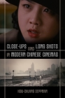 Close-Ups and Long Shots in Modern Chinese Cinemas By Hsiu-Chuang Deppman Cover Image