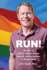 Run!: My Story of LGBTQ+ Political Power, Equality, and Acceptance in Silicon Valley By Ken Yeager Cover Image