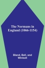 The Normans in England (1066-1154) By Bland Bell Cover Image