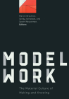 Modelwork: The Material Culture of Making and Knowing Cover Image