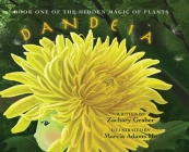 Book One of the Hidden Magic of Plants: Dandeia By Zachary Geaber, Marcia Adams Ho (Illustrator) Cover Image